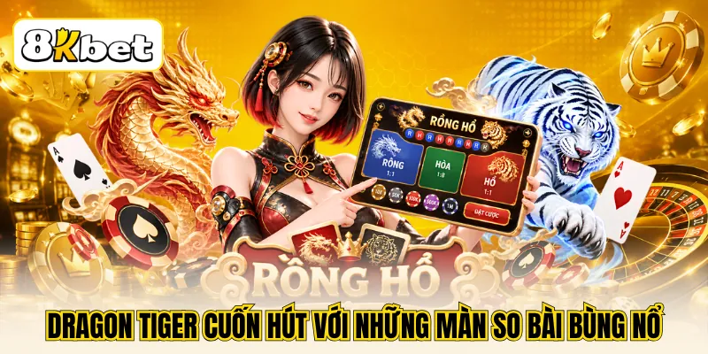 Dragon Tiger cuốn hút với những màn so bài bùng nổ
